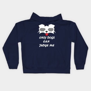 Only Dogs Can Judge Me Kids Hoodie